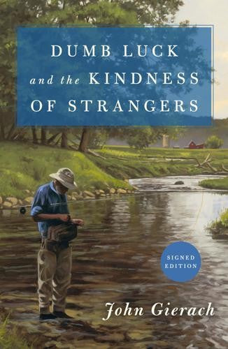 DUMB LUCK AND THE KINDNESS OF STRANGERS