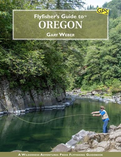 FLY FISHER'S GUIDE TO OREGON