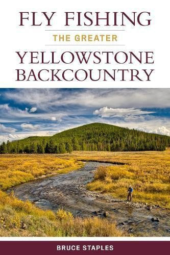 FLY FISHING THE GREATER YELLOWSTONE BACKCOUNTRY