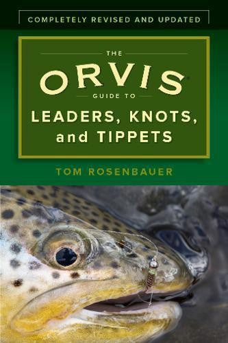 ORVIS GUIDE TO LEADERS, KNOTS AND TIPPETS