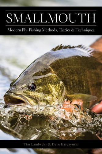 SMALLMOUTH: MODERN FLY FISHING METHODS, TACTICS, AND TECHNIQUES