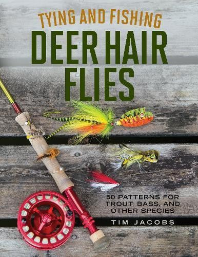 TYING & FISHING DEER HAIR FLIES